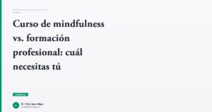Imagen del artículo: curso-mindfulness-vs-formacion-profesional